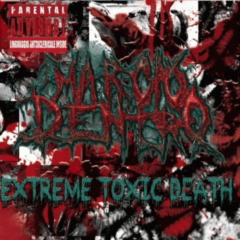 Marcio Dentro : Extreme Toxic Death